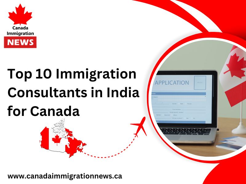 Top 10 Immigration Consultants in India for Canada