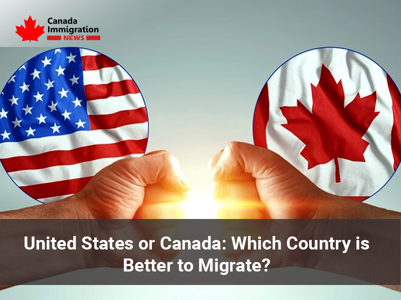 United States or Canada: Which Country is Better to Migrate?