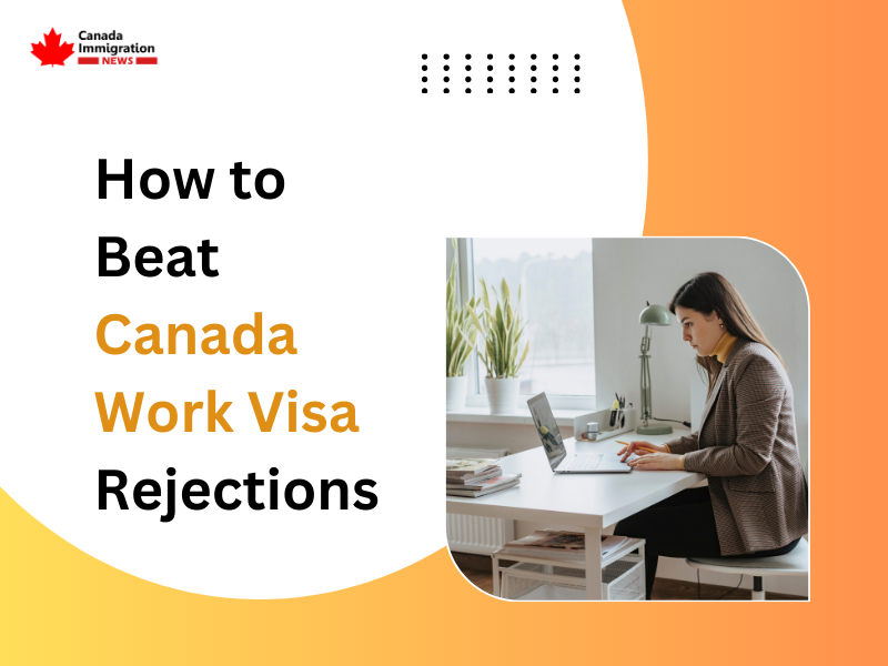 How to Beat Canada Work Visa Rejections