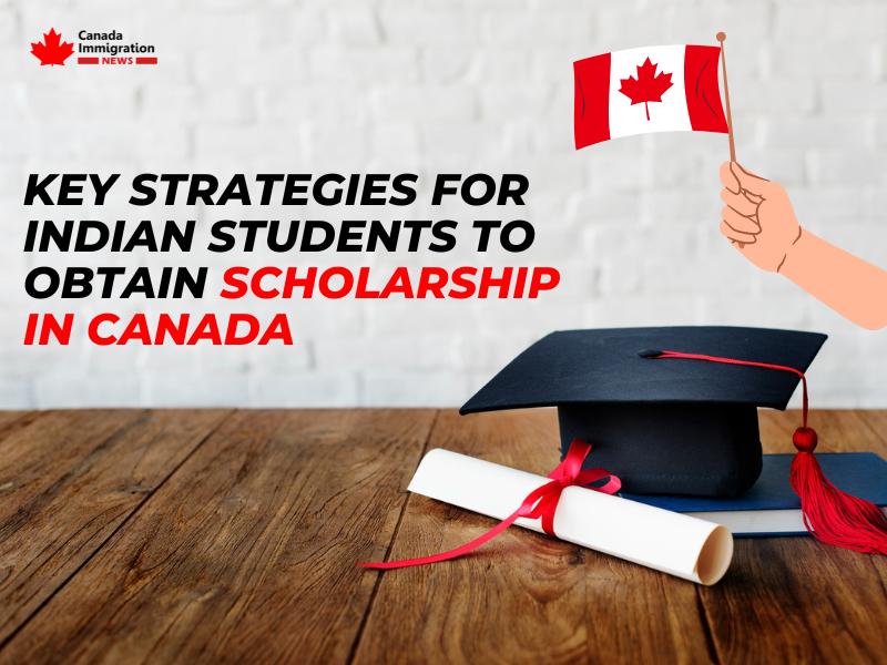 Key Strategies for Indian Students to Obtain Scholarship in Canada