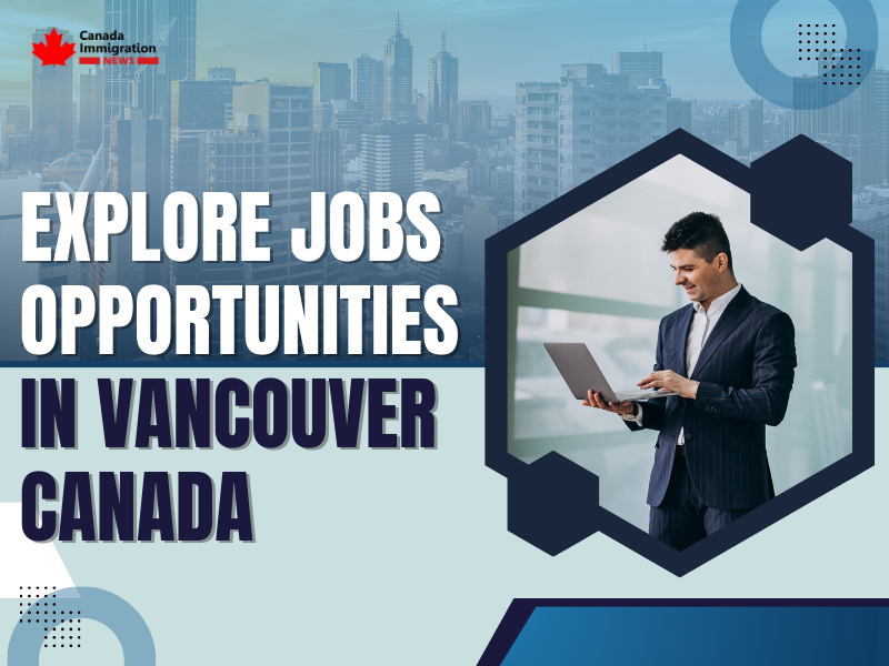 Explore Jobs Opportunities in Vancouver, Canada