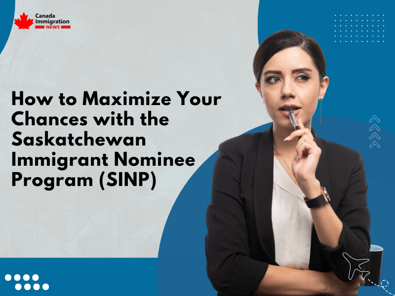 How to Maximize Your Chances with the Saskatchewan Immigrant Nominee Program (SINP)