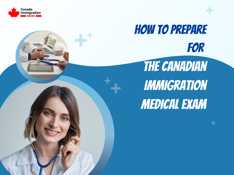 How to Prepare for the Canadian Immigration Medical Exam