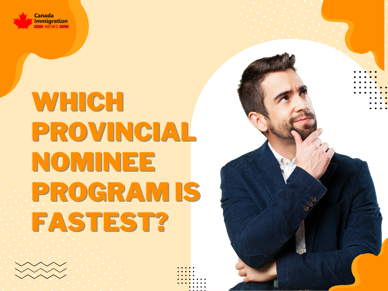 Which Provincial Nominee Program is Fastest?