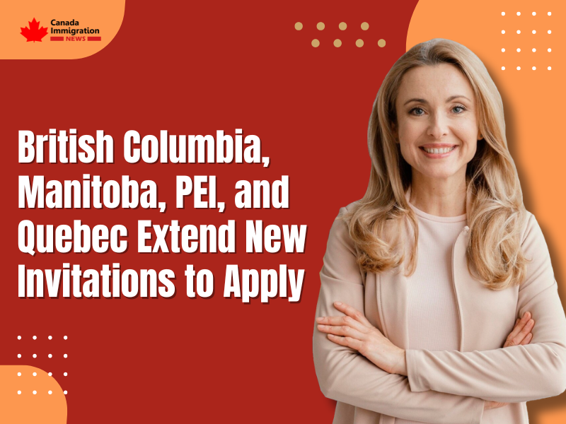 British Columbia, Manitoba, PEI, and Quebec Extend New Invitations to Apply