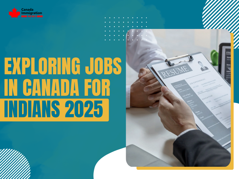 Exploring Jobs in Canada for Indians 2025