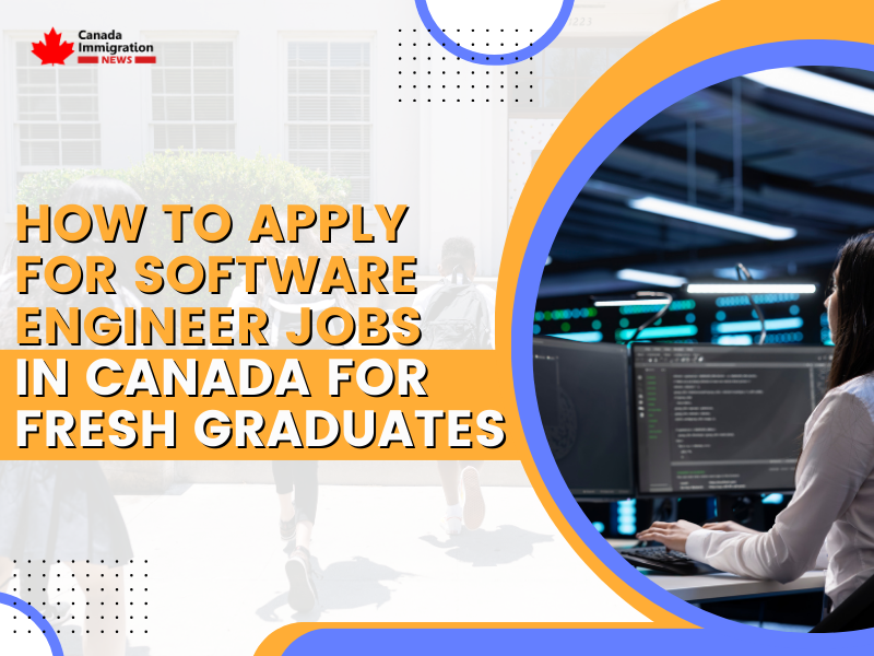 How to Apply for Software Engineer Jobs in Canada for Fresh Graduates