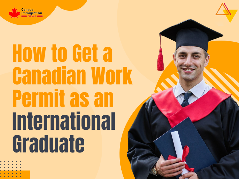 How to Get a Canadian Work Permit as an International Graduate