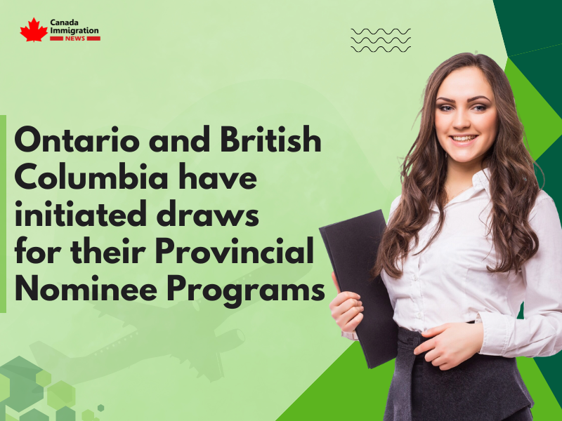 Ontario and British Columbia have initiated draws for their Provincial Nominee Programs