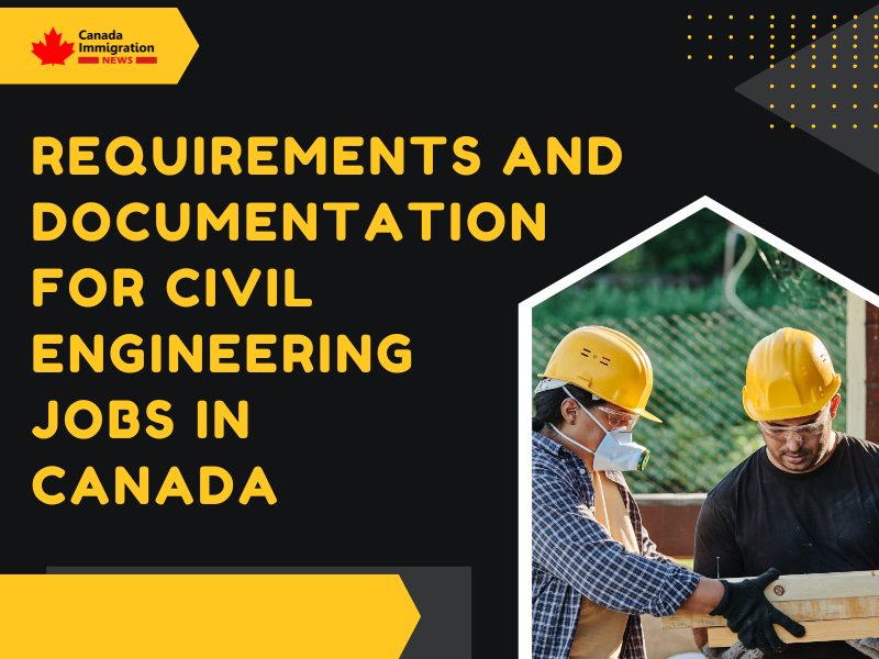 Requirements and Documentation for Civil Engineering Jobs in Canada